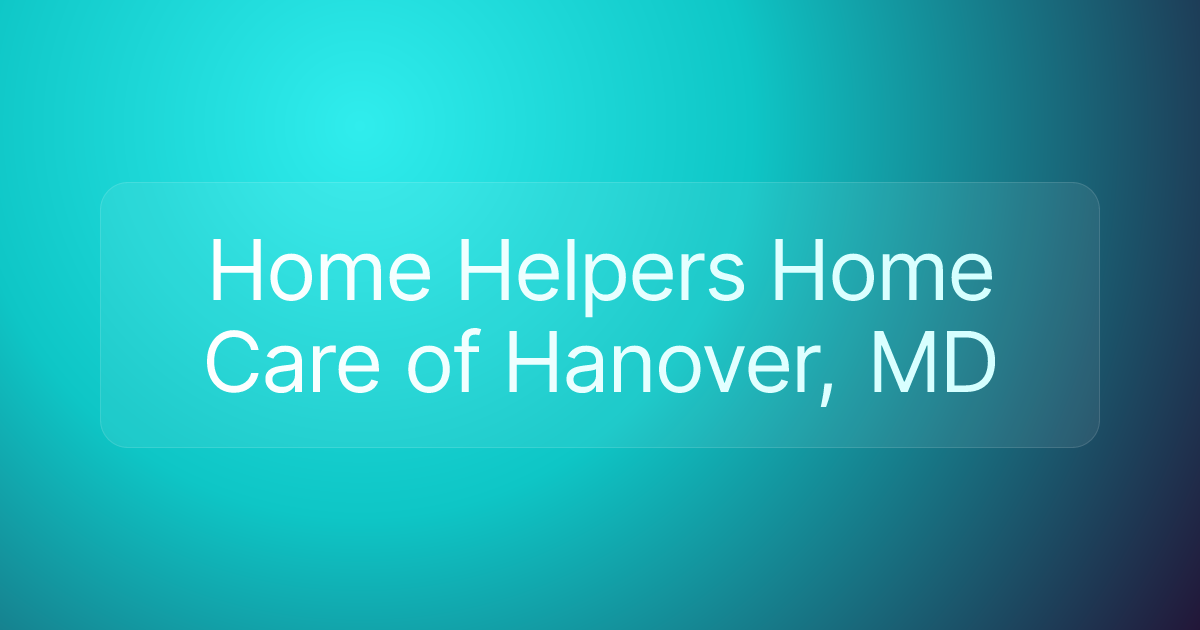 Home Helpers Home Care of Hanover, MD