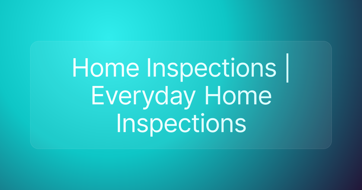Home Inspections | Everyday Home Inspections