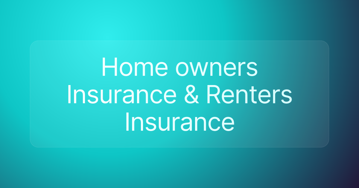 Home owners Insurance & Renters Insurance