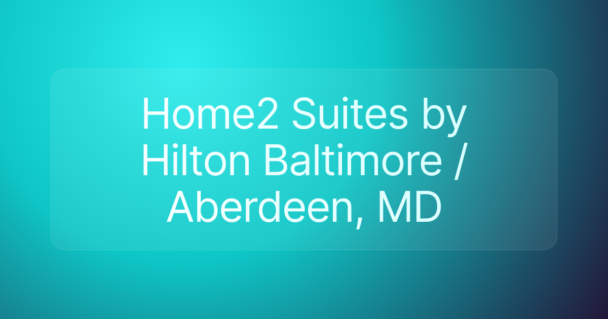 Home2 Suites by Hilton Baltimore / Aberdeen, MD