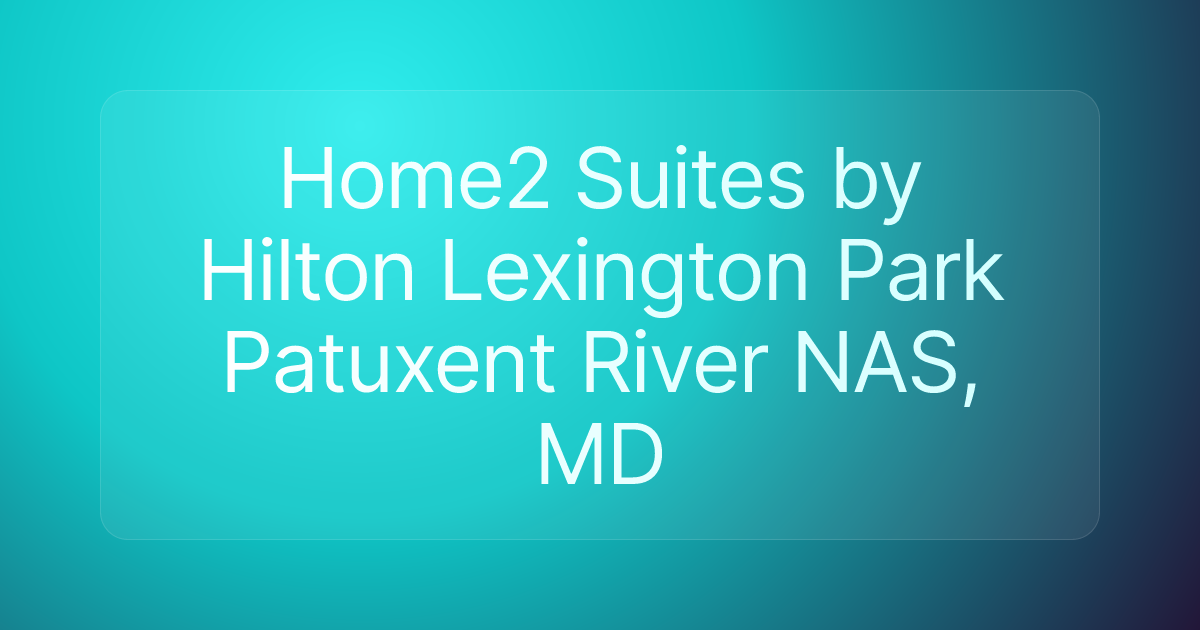 Home2 Suites by Hilton Lexington Park Patuxent River NAS, MD