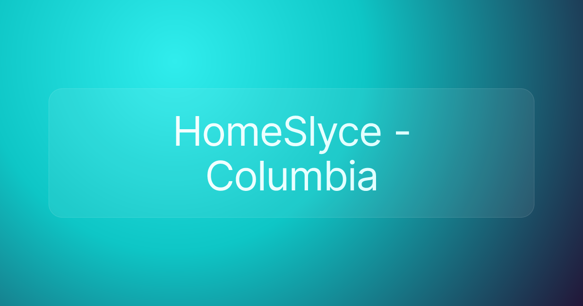 HomeSlyce - Columbia