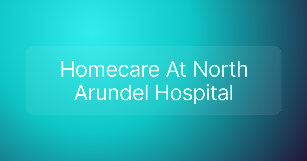 Homecare At North Arundel Hospital