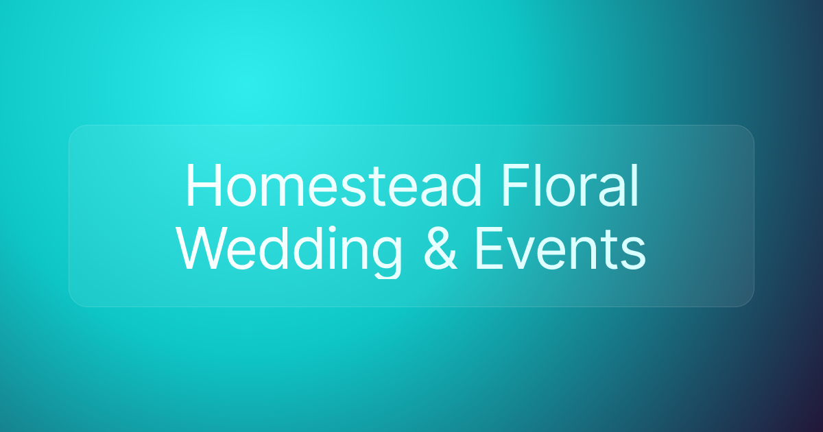Homestead Floral Wedding & Events