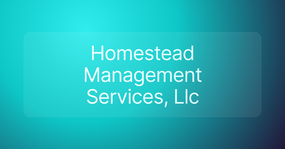 Homestead Management Services, Llc