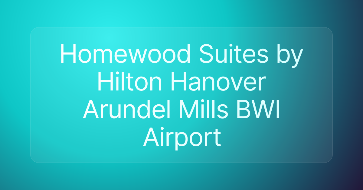 Homewood Suites by Hilton Hanover Arundel Mills BWI Airport