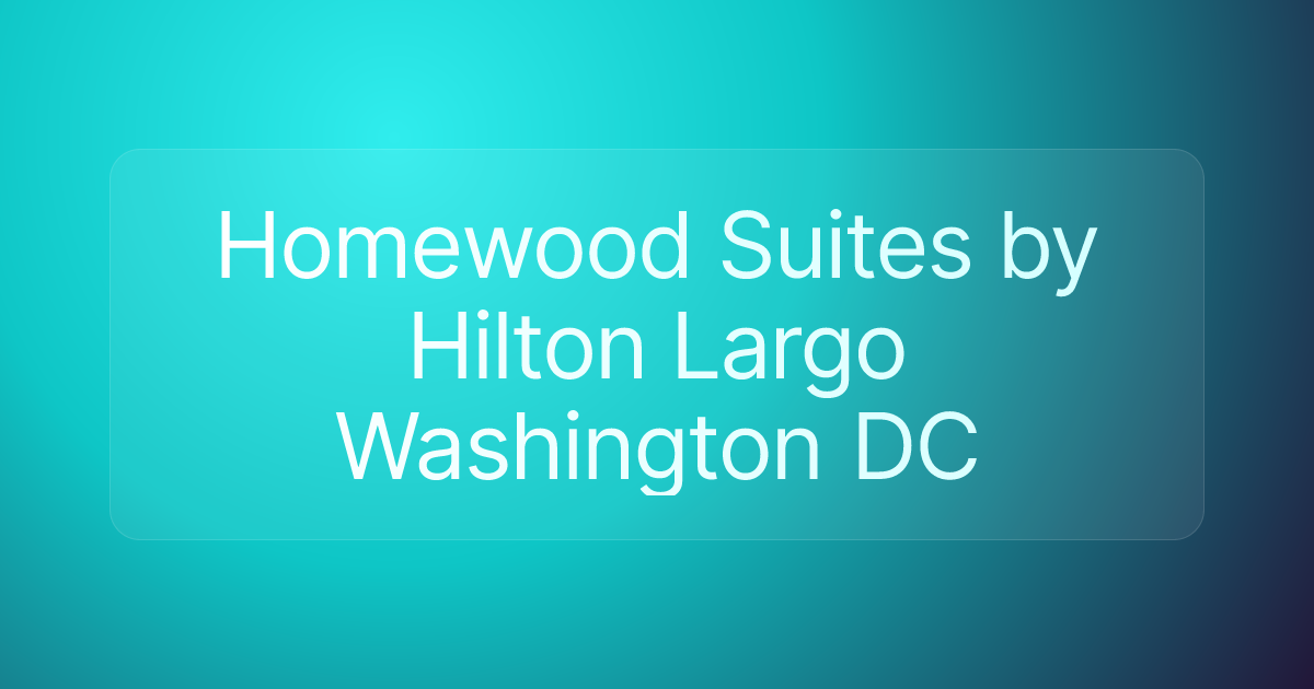 Homewood Suites by Hilton Largo Washington DC
