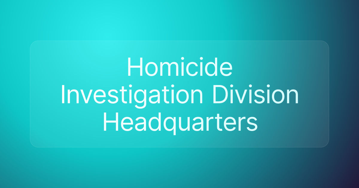 Homicide Investigation Division Headquarters