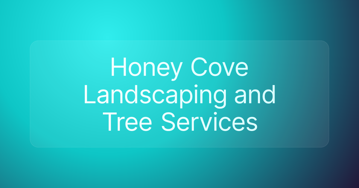 Honey Cove Landscaping and Tree Services