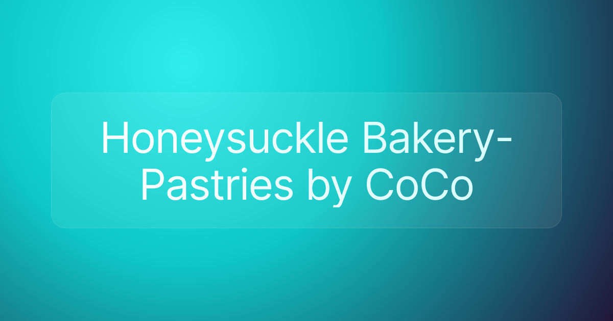 Honeysuckle Bakery- Pastries by CoCo