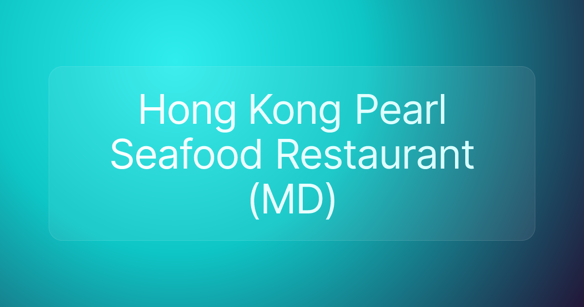 Hong Kong Pearl Seafood Restaurant (MD)