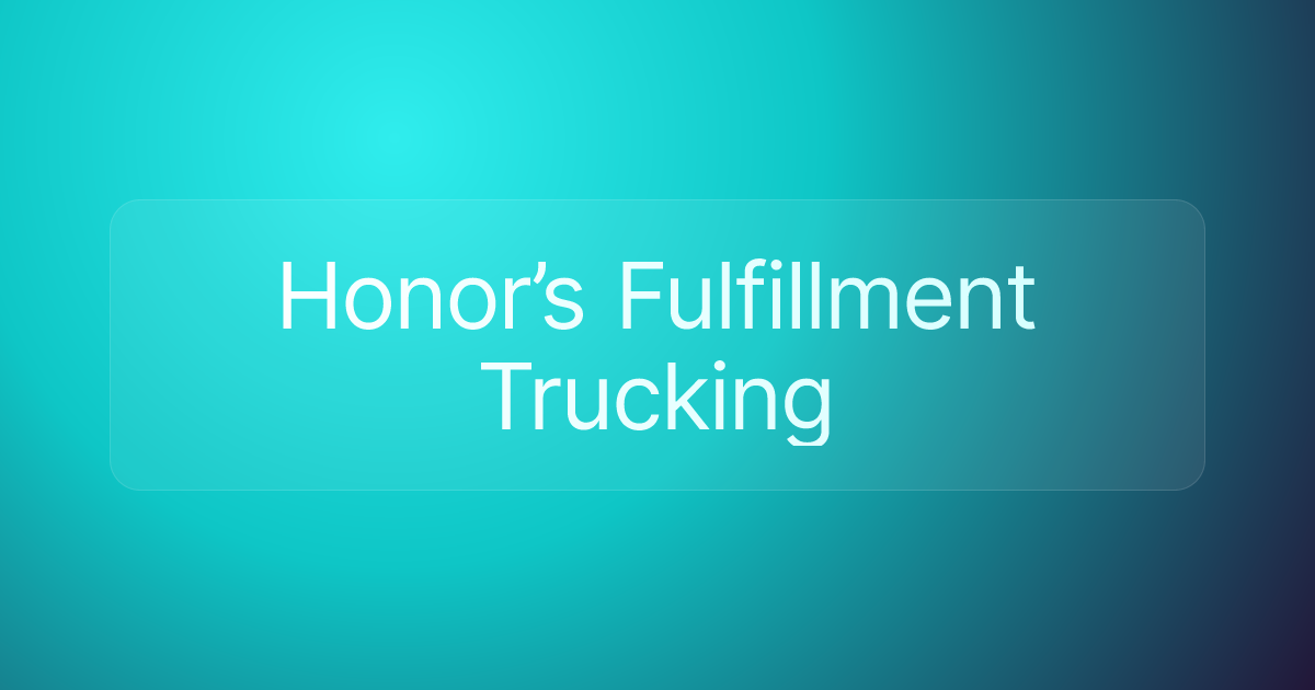Honor’s Fulfillment Trucking