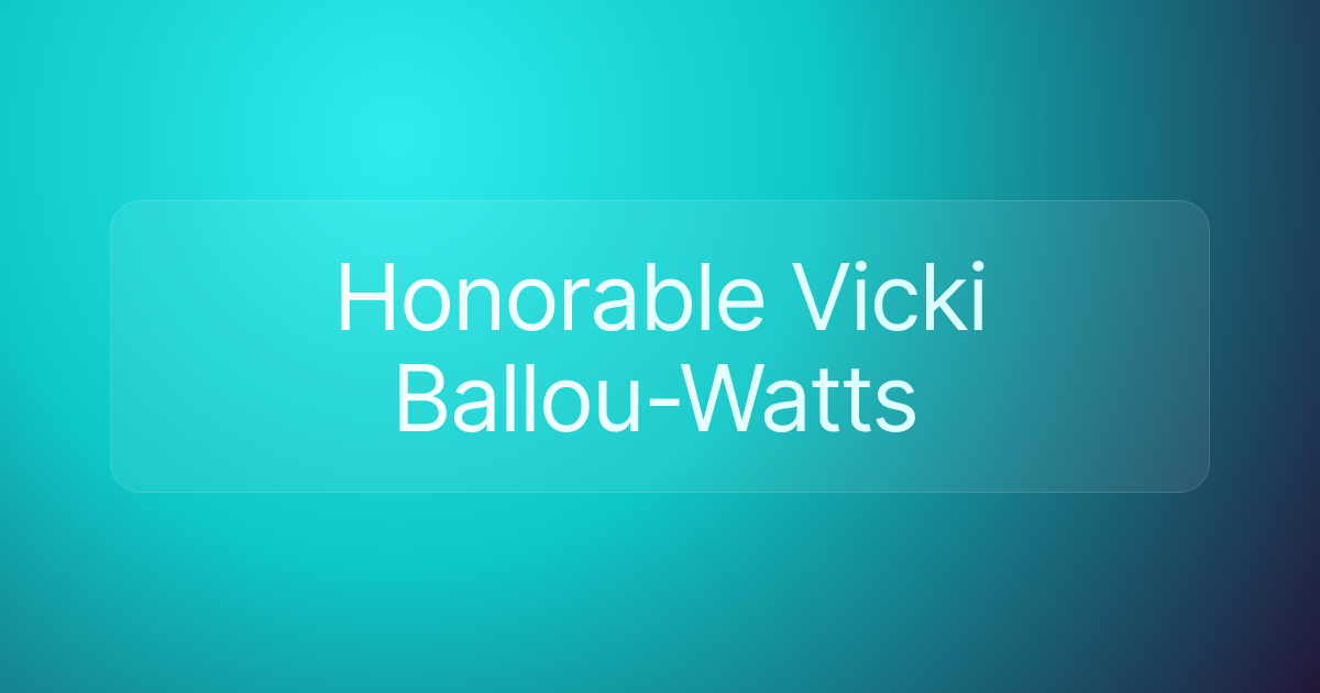 Honorable Vicki Ballou-Watts