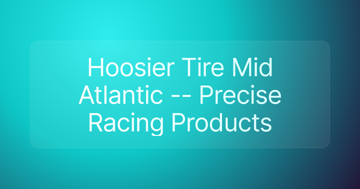 Hoosier Tire Mid Atlantic -- Precise Racing Products