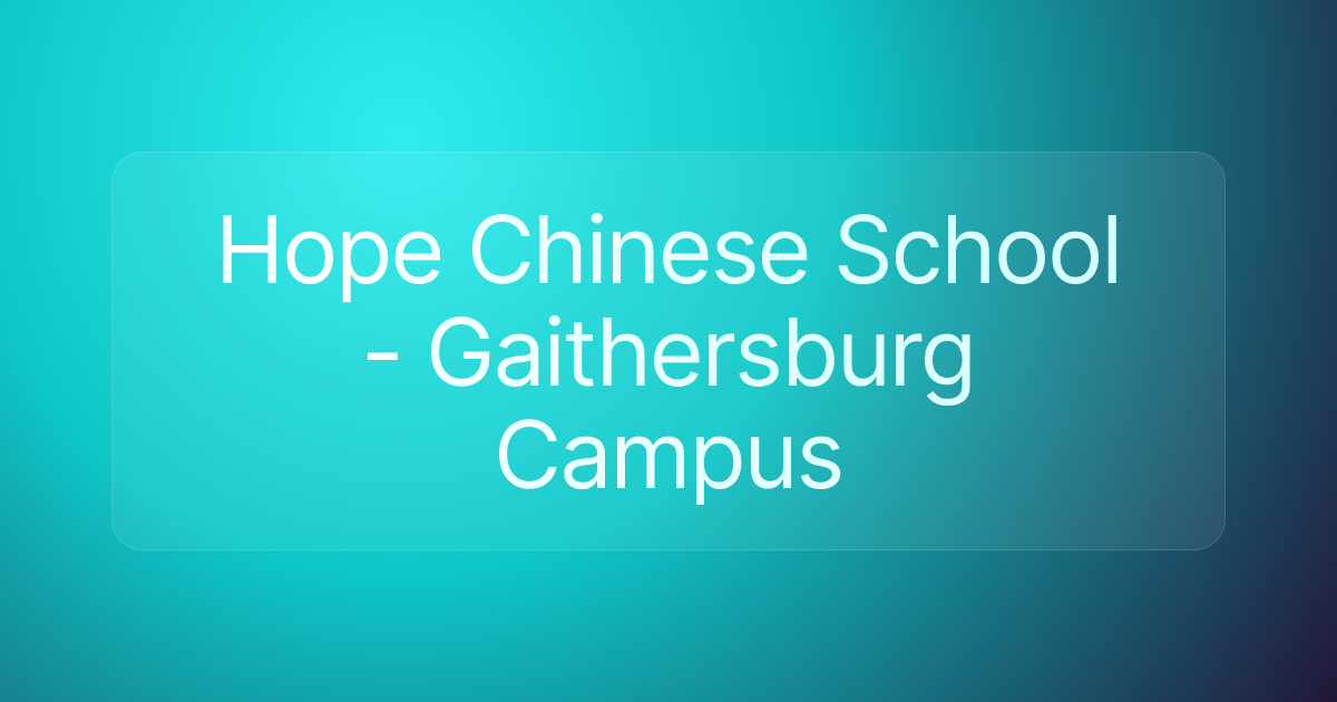 Hope Chinese School - Gaithersburg Campus