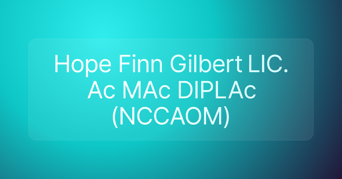Hope Finn Gilbert LIC. Ac MAc DIPLAc (NCCAOM)