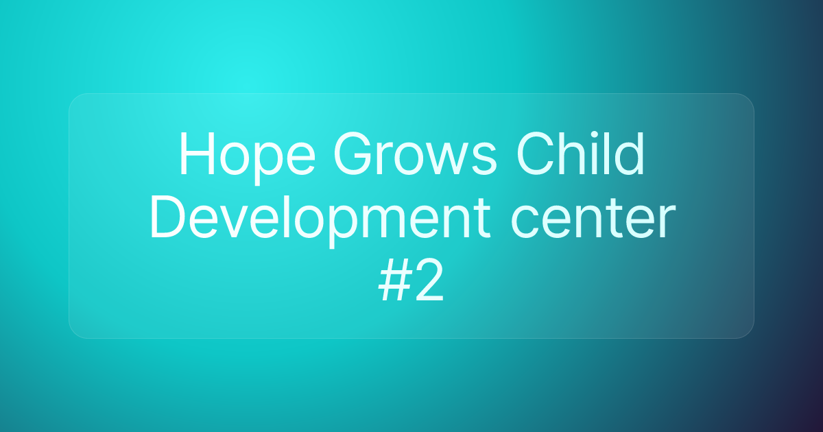 Hope Grows Child Development center #2