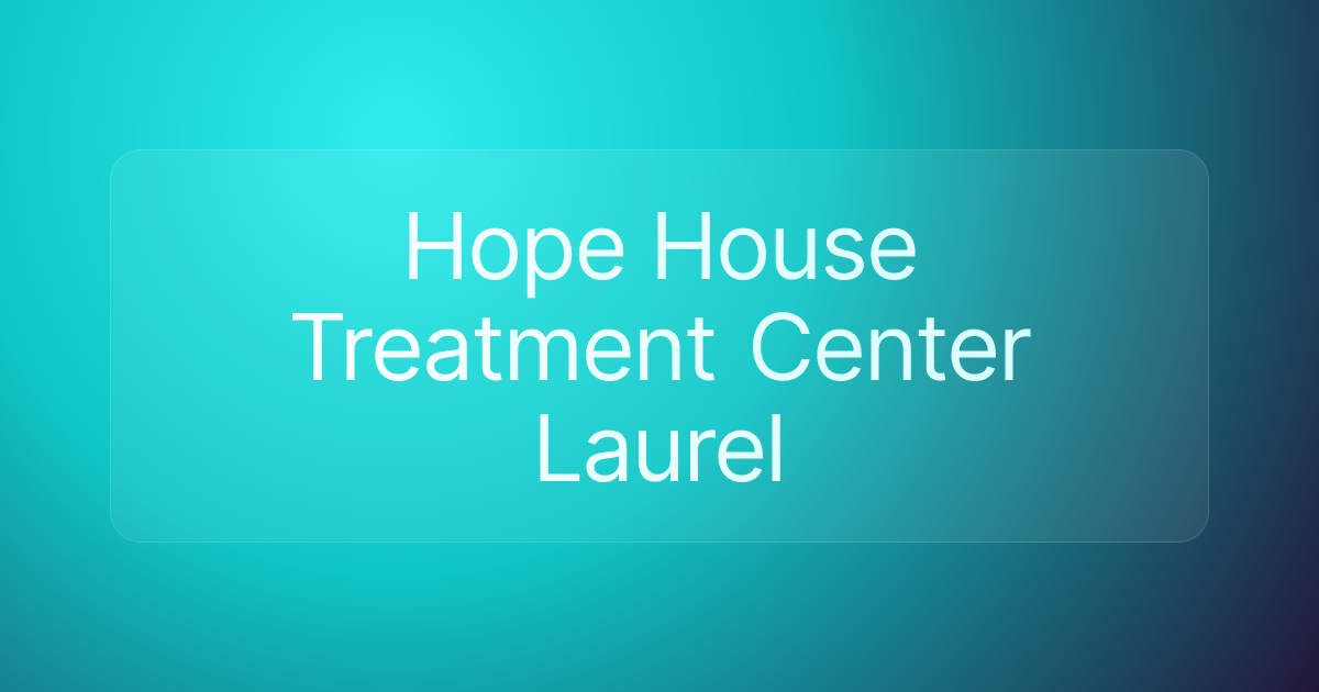 Hope House Treatment Center Laurel