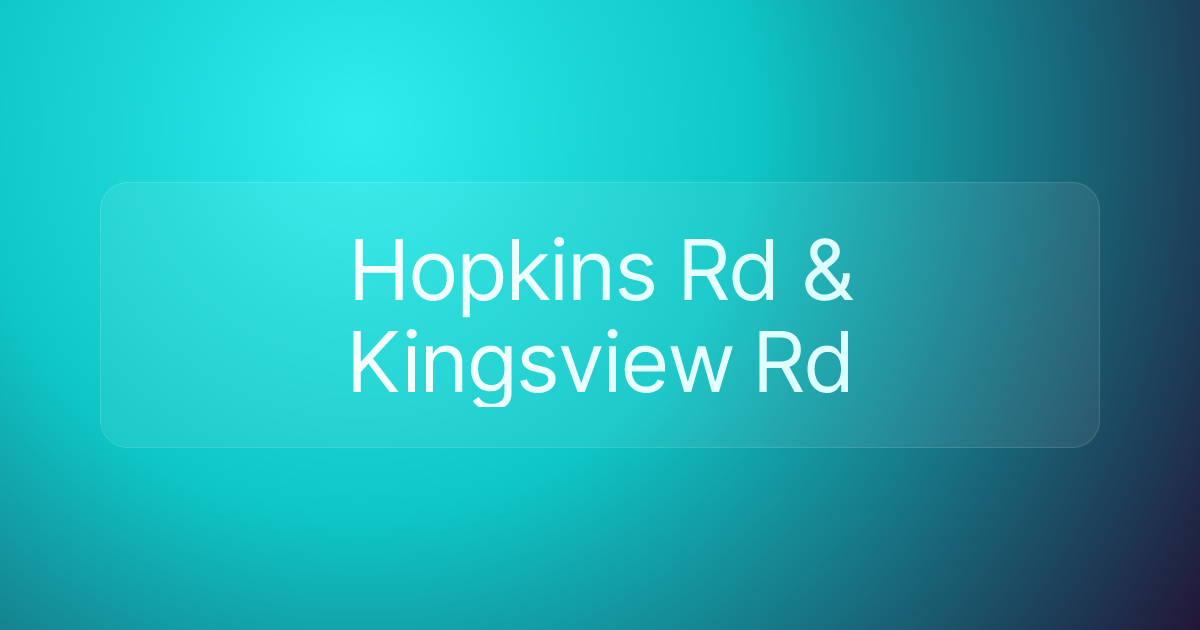 Hopkins Rd & Kingsview Rd