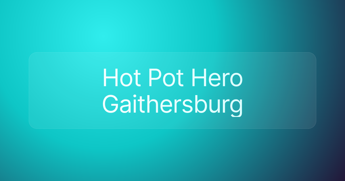 Hot Pot Hero Gaithersburg