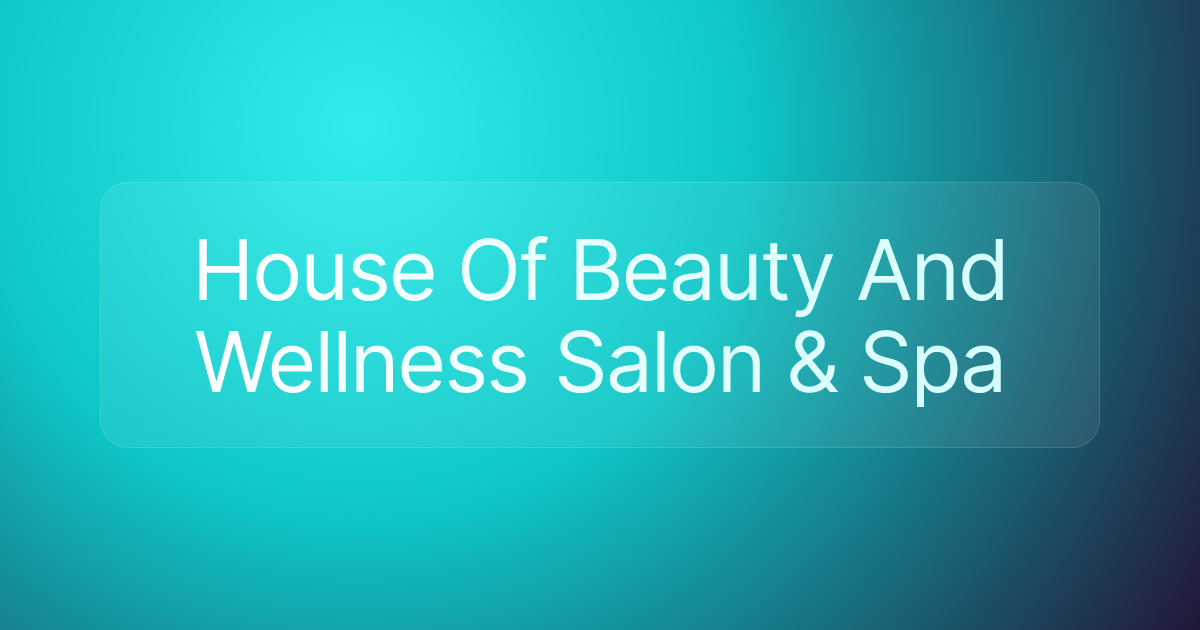 House Of Beauty And Wellness Salon & Spa