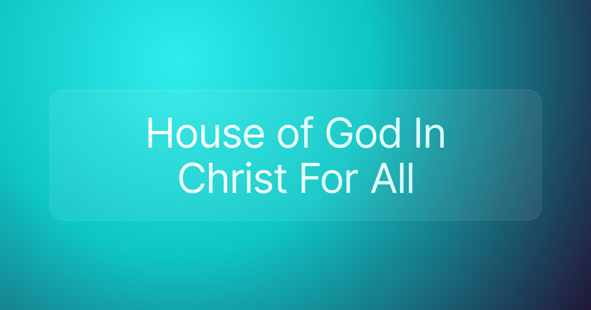 House of God In Christ For All