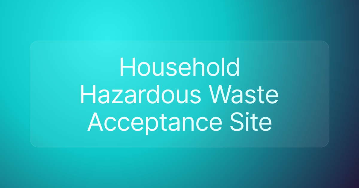 Household Hazardous Waste Acceptance Site