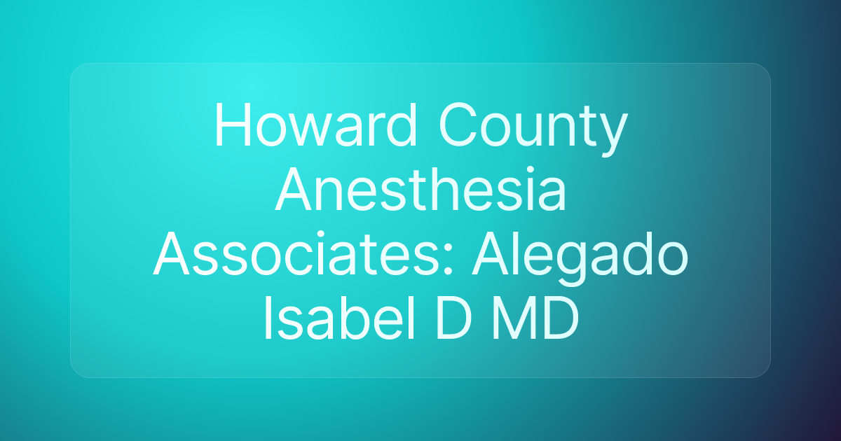 Howard County Anesthesia Associates: Alegado Isabel D MD