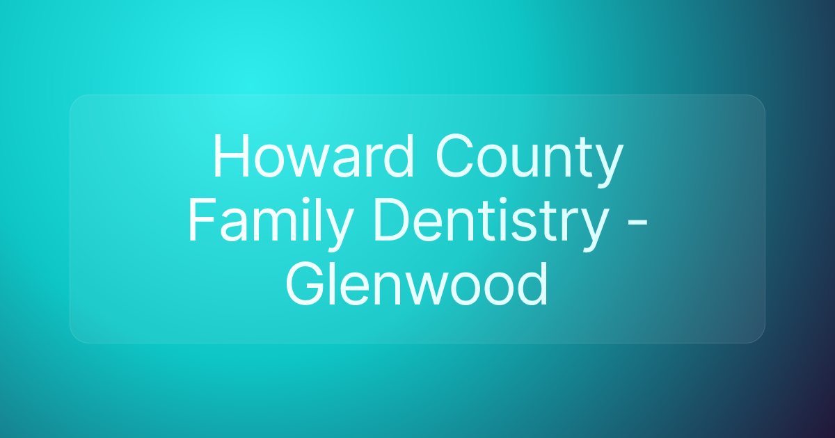 Howard County Family Dentistry - Glenwood