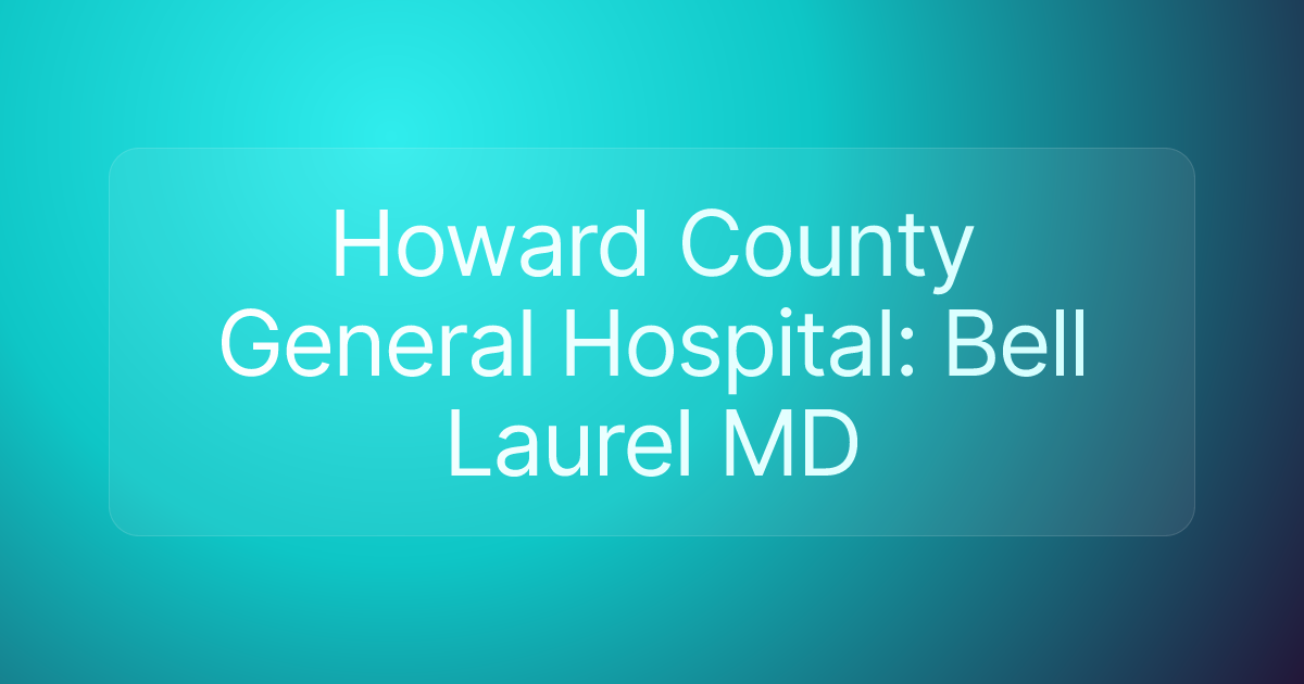 Howard County General Hospital: Bell Laurel MD