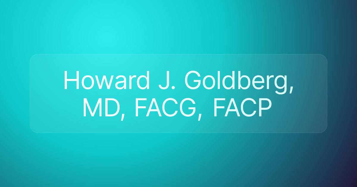 Howard J. Goldberg, MD, FACG, FACP