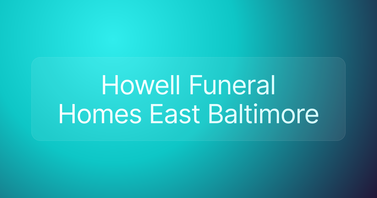 Howell Funeral Homes East Baltimore