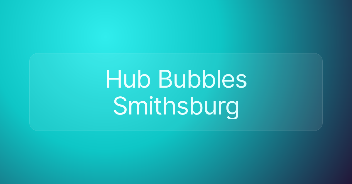 Hub Bubbles Smithsburg
