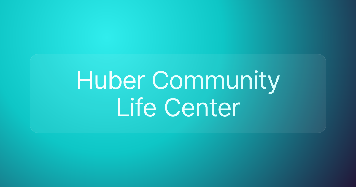 Huber Community Life Center