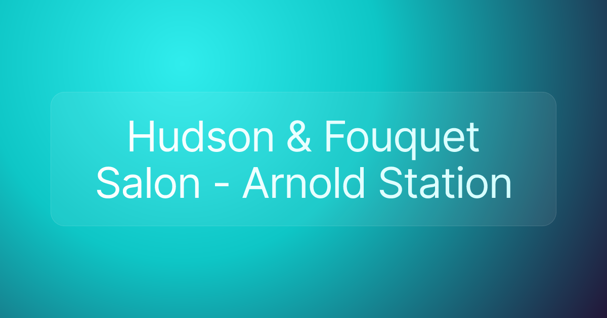 Hudson & Fouquet Salon - Arnold Station