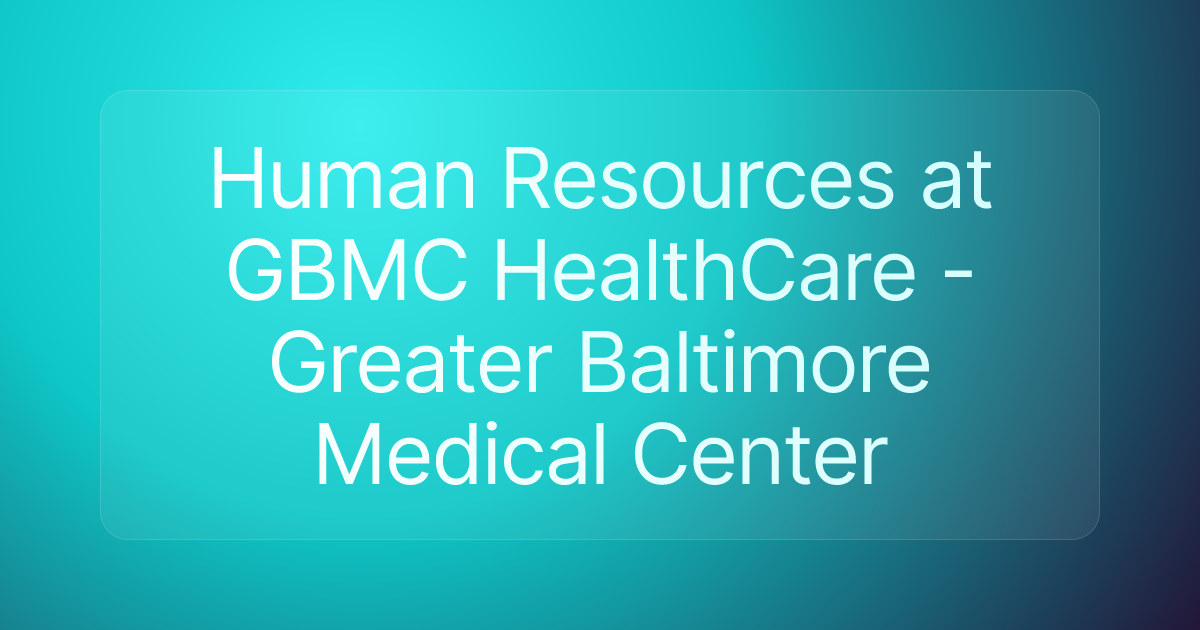 Human Resources at GBMC HealthCare - Greater Baltimore Medical Center