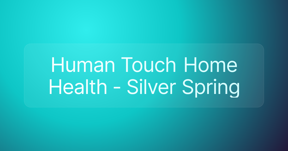 Human Touch Home Health - Silver Spring