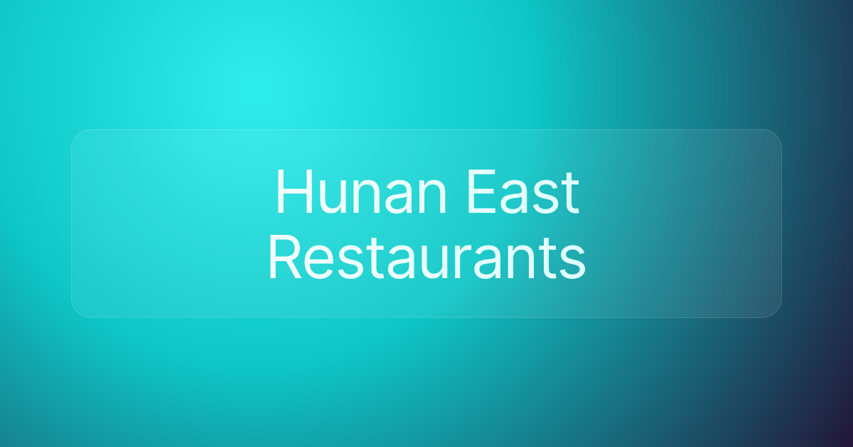 Hunan East Restaurants