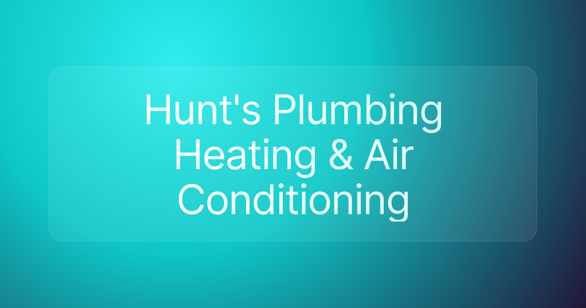 Hunt's Plumbing Heating & Air Conditioning