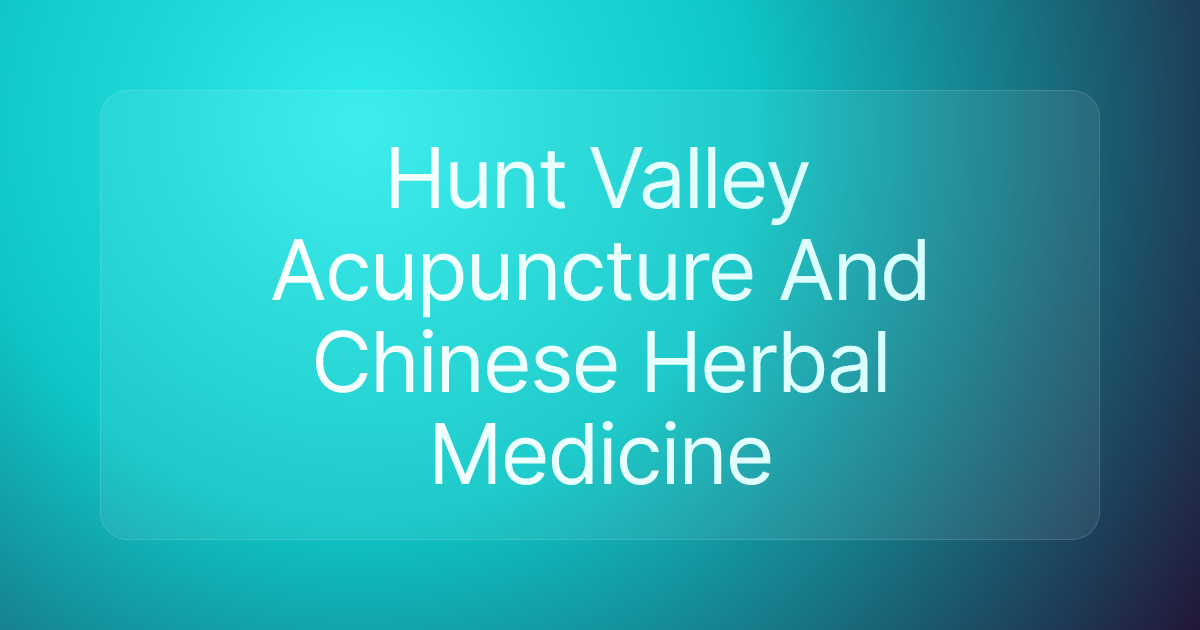 Hunt Valley Acupuncture And Chinese Herbal Medicine