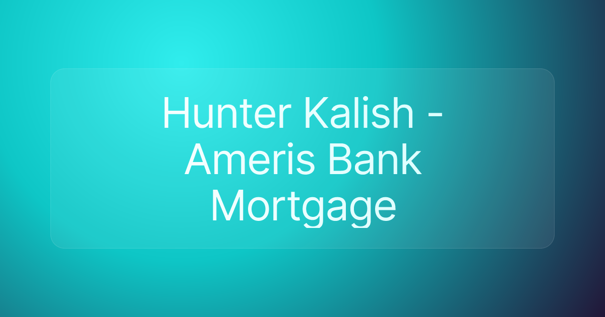 Hunter Kalish - Ameris Bank Mortgage