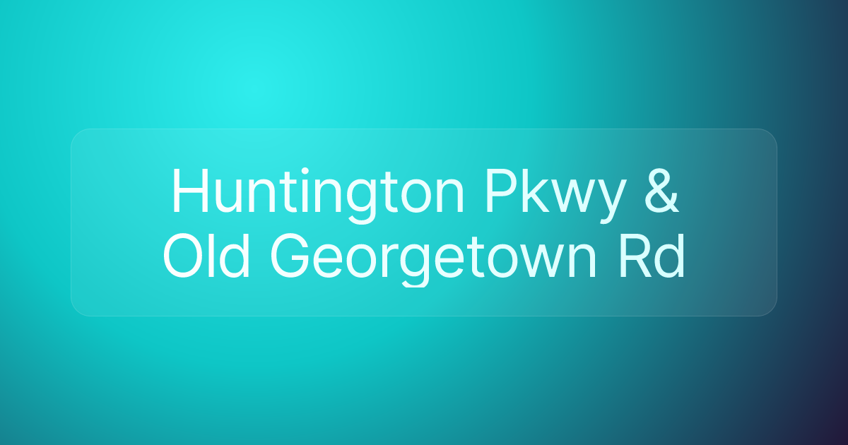 Huntington Pkwy & Old Georgetown Rd