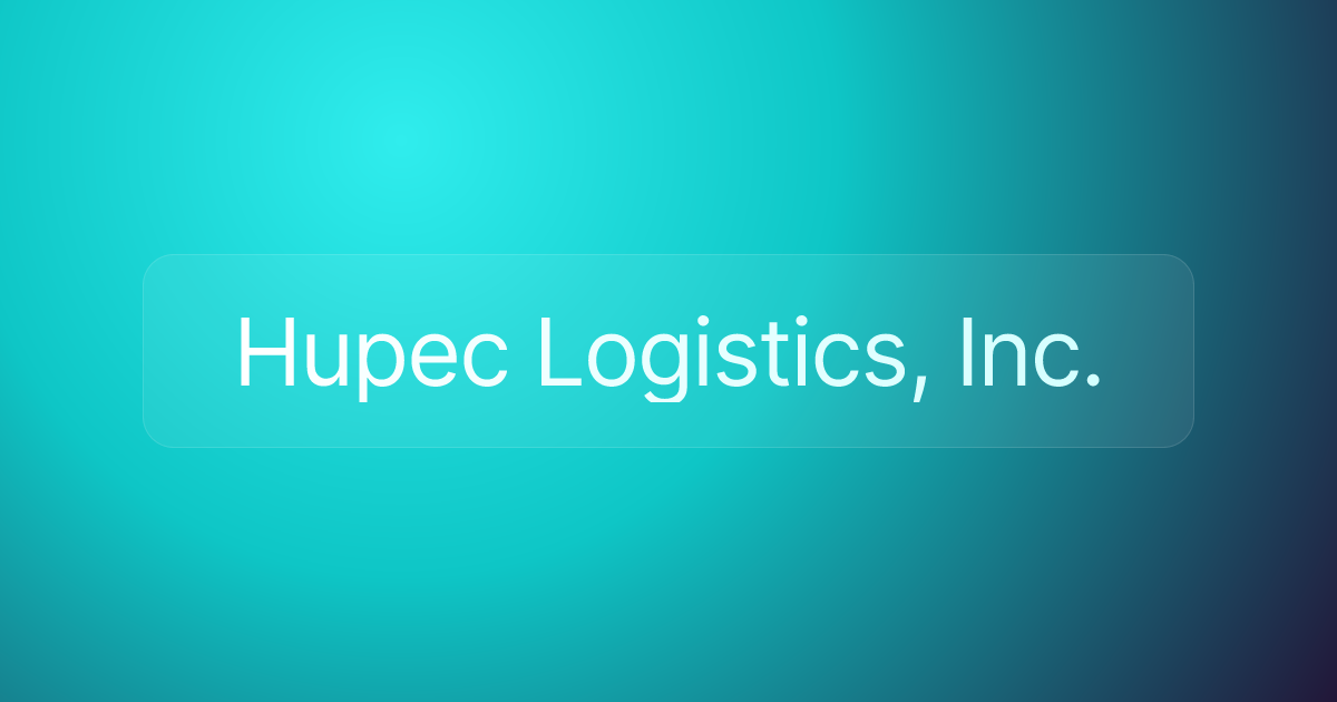 Hupec Logistics, Inc.