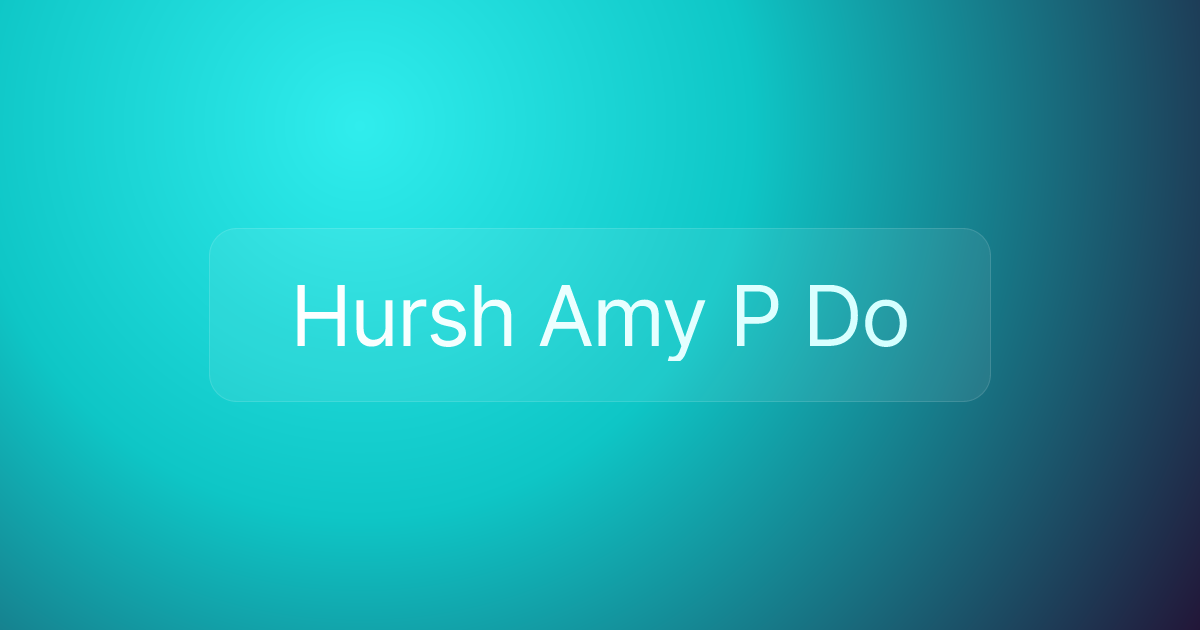 Hursh Amy P Do