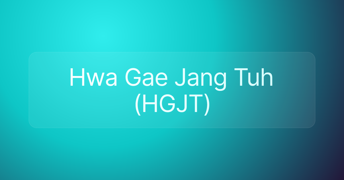 Hwa Gae Jang Tuh (HGJT)