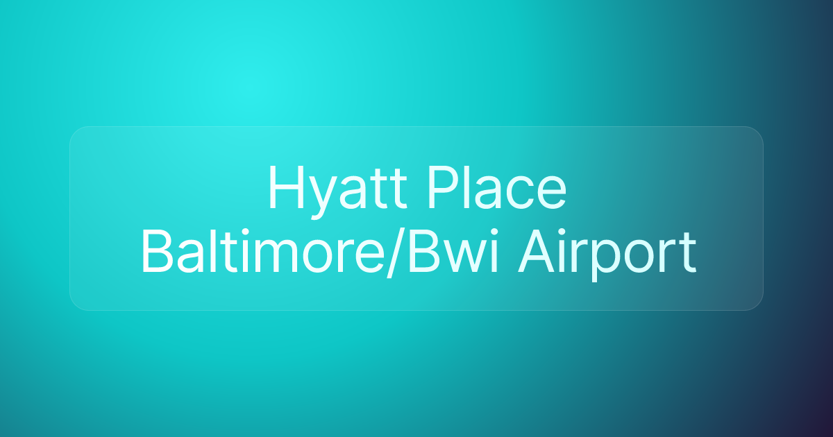 Hyatt Place Baltimore/Bwi Airport