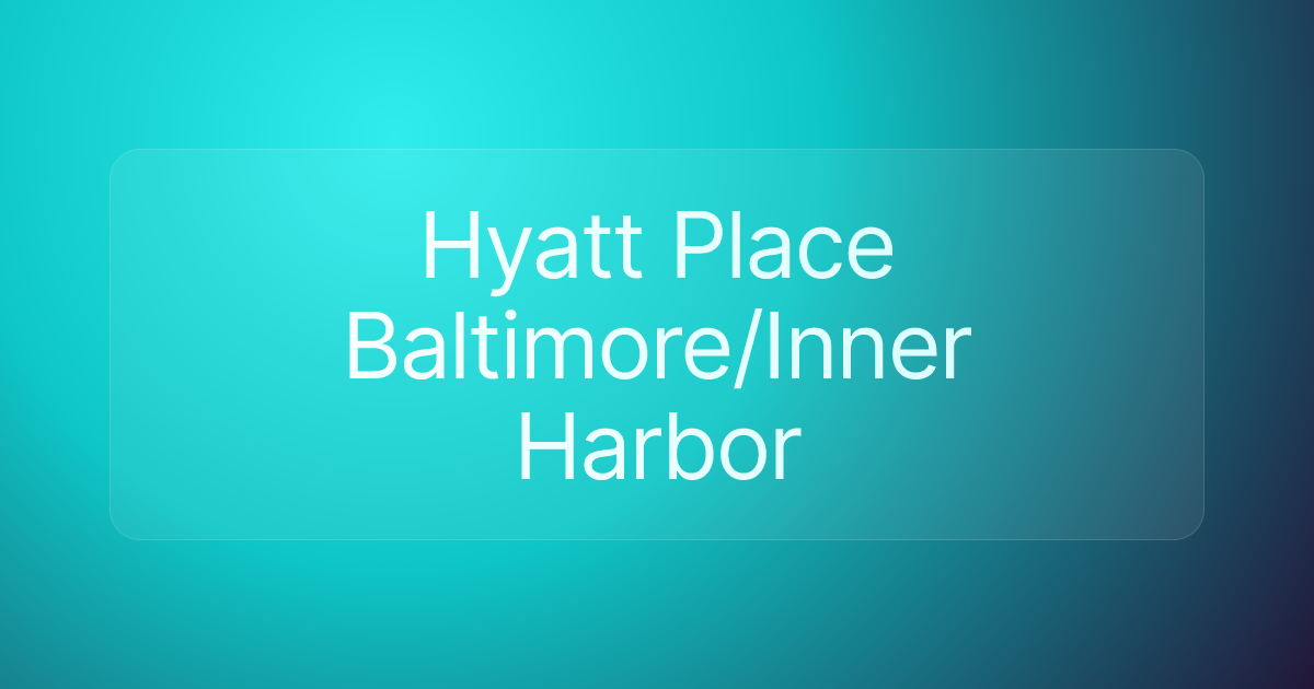 Hyatt Place Baltimore/Inner Harbor