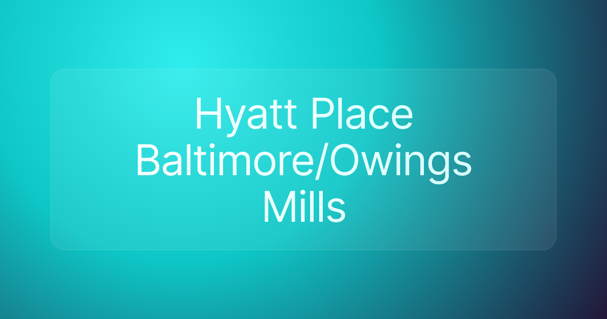 Hyatt Place Baltimore/Owings Mills
