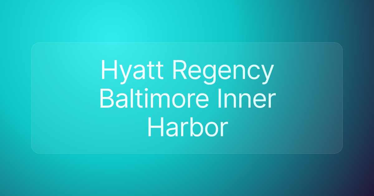 Hyatt Regency Baltimore Inner Harbor