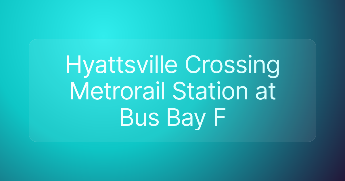 Hyattsville Crossing Metrorail Station at Bus Bay F